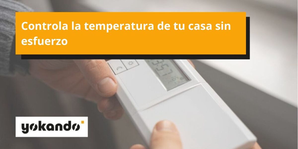 Controla la temperatura de tu casa sin esfuerzo Controla la temperatura de tu casa sin esfuerzo