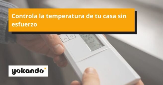 Controla la temperatura de tu casa sin esfuerzo Controla la temperatura de tu casa sin esfuerzo
