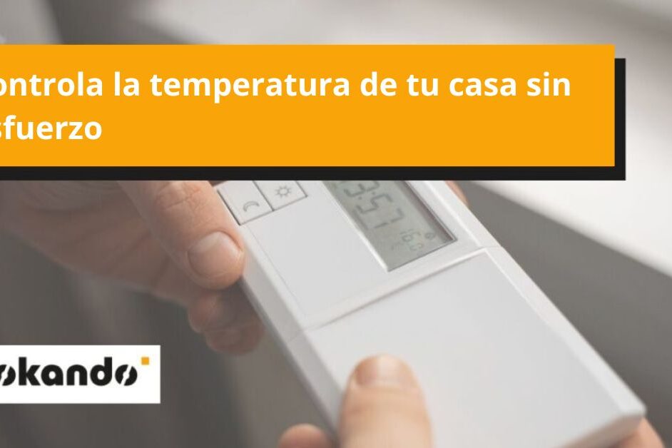 Controla la temperatura de tu casa sin esfuerzo Controla la temperatura de tu casa sin esfuerzo