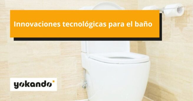 Innovaciones tecnológicas para el baño