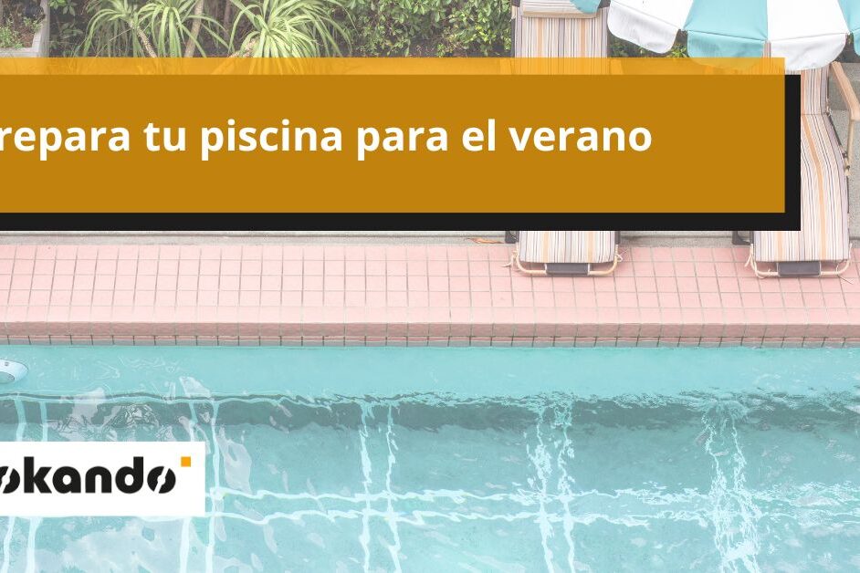 Prepara tu piscina para el verano Prepara tu piscina para el verano