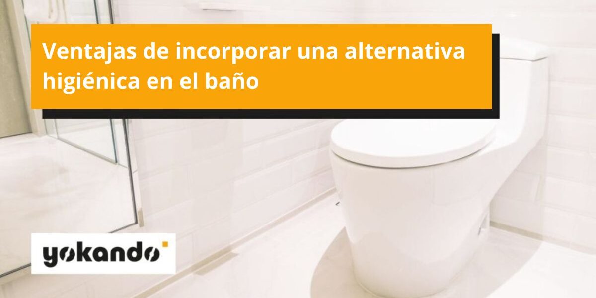 Ventajas de incorporar una alternativa higiénica en el baño Ventajas de incorporar una alternativa higiénica en el baño