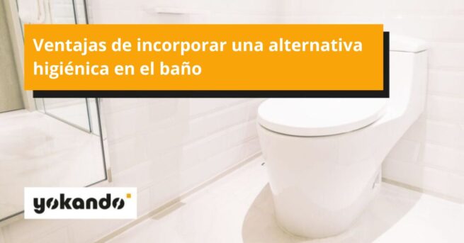 Ventajas de incorporar una alternativa higiénica en el baño Ventajas de incorporar una alternativa higiénica en el baño