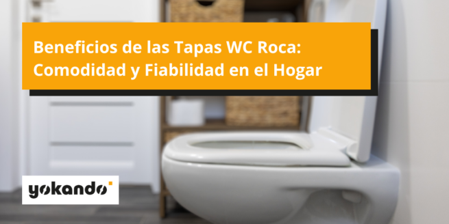 Beneficios de las Tapas WC Roca Comodidad y Fiabilidad en el Hogar