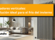 radiadores verticales solución para el frío invernal