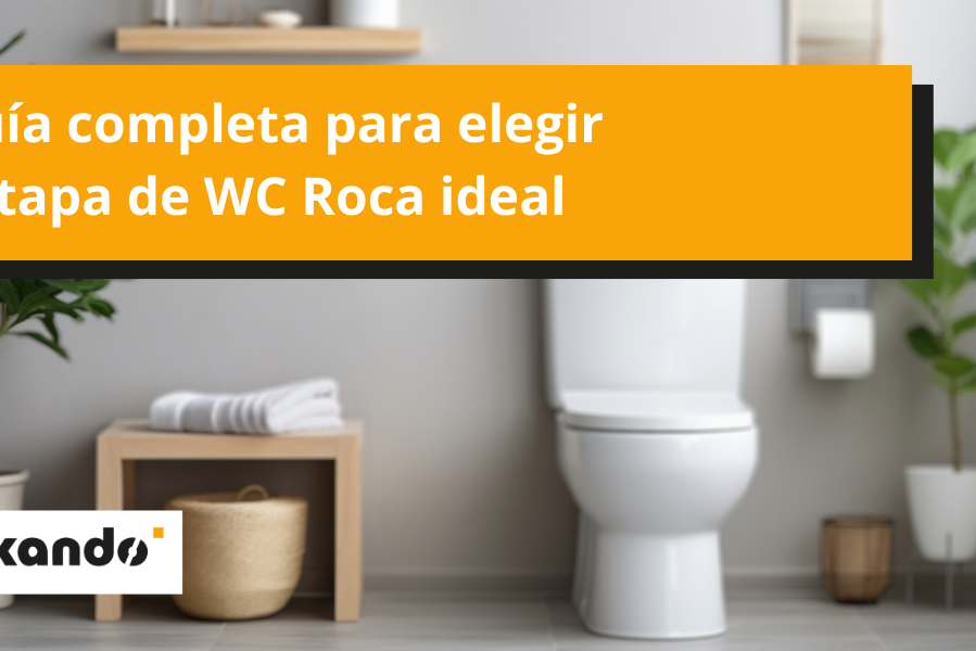 Guia para elegir tapa WC Roca Guia para elegir tapa WC Roca